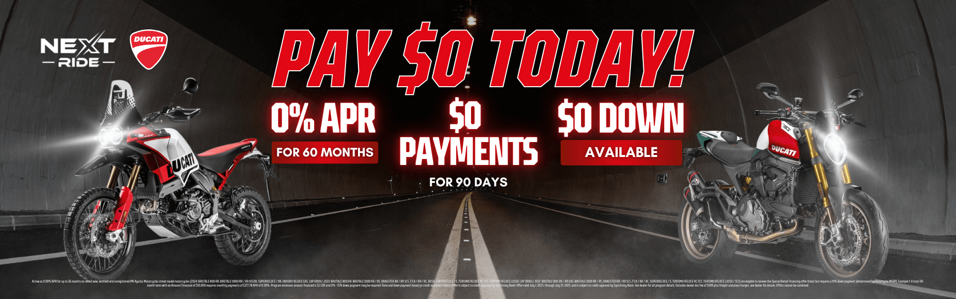 Ducati DesertX and Monster motorcycles in tunnel with $0 down, $0 payments, 0% APR offer