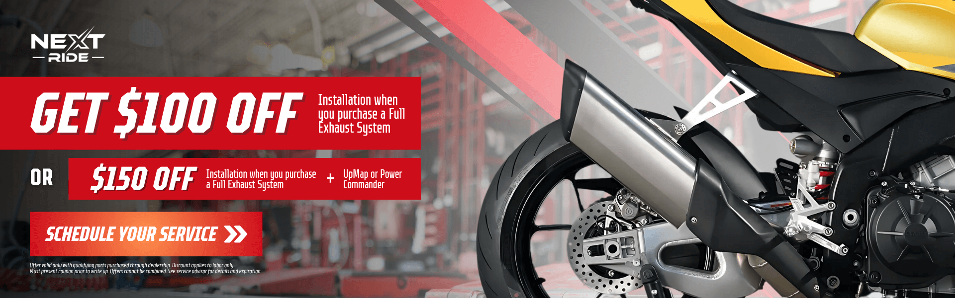 Rear wheel and exhaust of a sportbike in a red garage with text “Get $100 Off Installation”